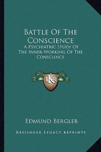 Battle of the Conscience : A Psychiatric Study of the Inner-Working of ...