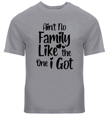 Family T-shirt Gift Family Reunion Tee Shirts Ain't No Family Like The One I Got