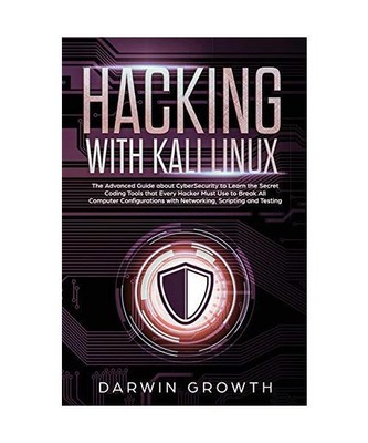 Hacking with Kali Linux: The Advanced Guide about CyberSecurity to Learn the Sec