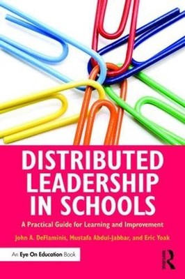 Distributed Leadership in Schools: A Practical Guide for Learning and Improvemen