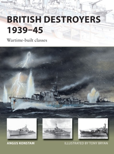 British Destroyers 1939–45 by Angus Konstam (Paperback Book)