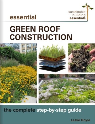 Essential Green Roof Construction by Leslie Doyle (Paperback Book)