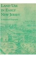 LAND USE IN EARLY NEW JERSEY: A HISTORICAL GEOGRAPHY By Peter O. Wacker & Paul G