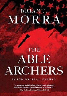 Brian J Morra The Able Archers (Gebundene Ausgabe) Book 1 of 2: Able Archers