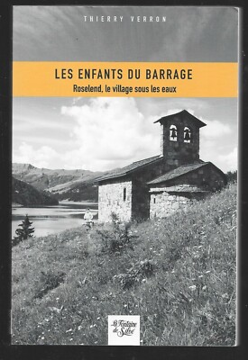 DIE KINDER DES DAMMES. ROSELEND LE VILLAGE SOUS LES EAUX .Th VERRON . savoyen