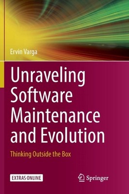 Varga - Unraveling Software Maintenance and Evolution   Thinking Outsi - X555z