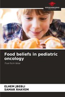 Food Beliefs In Pediatric Oncology True From False Elhem Jbebli (U. A.) Buch