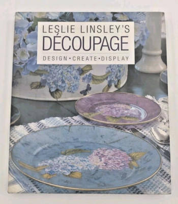 Leslie Linsley s Decoupage 1st Edition Hardcover 200 Pages CR 2004