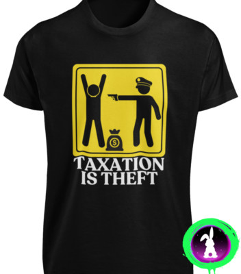 Taxation Is Theft Warning T SHIRT Ron Paul Libertarian Anti Taxes Alex Jones TEE