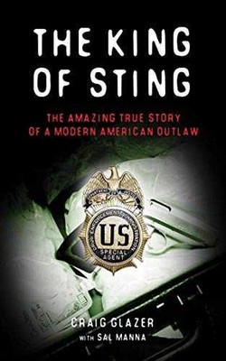 The King of Sting: The Amazing True - Hardcover, by Glazer Craig - Very Good