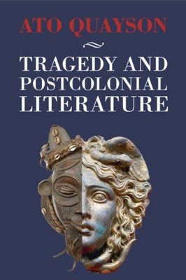 Ato Quayson Tragedy and Postcolonial Literature (Taschenbuch)