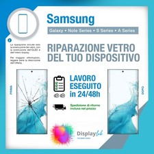 CAMBIO SOSTITUZIONE VETRO ANTERIORE DISPLAY SAMSUNG GALAXY SERIE S, NOTE