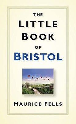 The Little Book of Bristol by Maurice Fells 0750961953 FREE Shipping