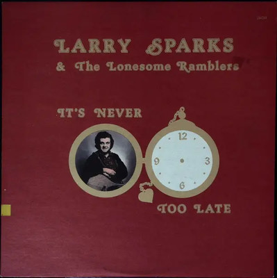 Larry Sparks And The Lonesome Ramblers Its Never Too Late NEAR MINT Vinyl LP