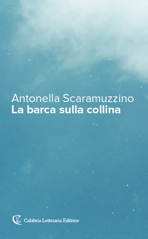 Libri Antonella Scaramuzzino - La Barca Sulla Collina