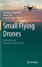 Small Flying Drones: Applications for Geographic Observation by Casagrande: New