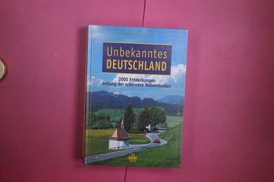 445758 UNBEKANNTES DEUTSCHLAND ADAC Verlag GmbH 2000 Entdeckungen entlang der