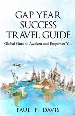 GAP YEAR Travel Guide & Success Coach: Global Guru to Awake & Empower You by ...