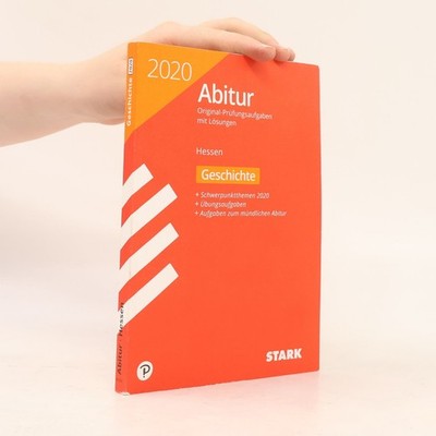 Abitur 2020 Geschichte Hessen: Original-Prüfungsaufgaben mit Lösungen