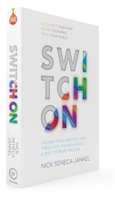 Switch On: Unleash Your Creativity and Thrive w by Nick Seneca Jankel 1780288336