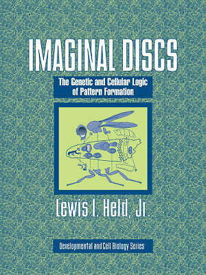 Imaginal Discs The Genetic and Cellular Logic of Pattern Formation Held Jr