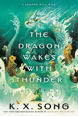 K. X. Song The Dragon Wakes with Thunder