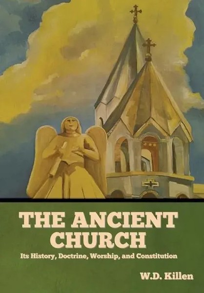 W D Killen | The Ancient Church | Buch | Englisch (2022) | Gebunden-image