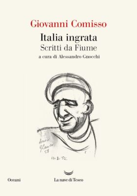 ITALIA INGRATA  - COMISSO GIOVANNI, GNOCCHI A. (Curatore) - La nave di Teseo
