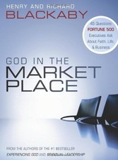 GOD IN THE MARKETPLACE: 45 QUESTIONS FORTUNE 500 By Henry T. Blackaby & Richard