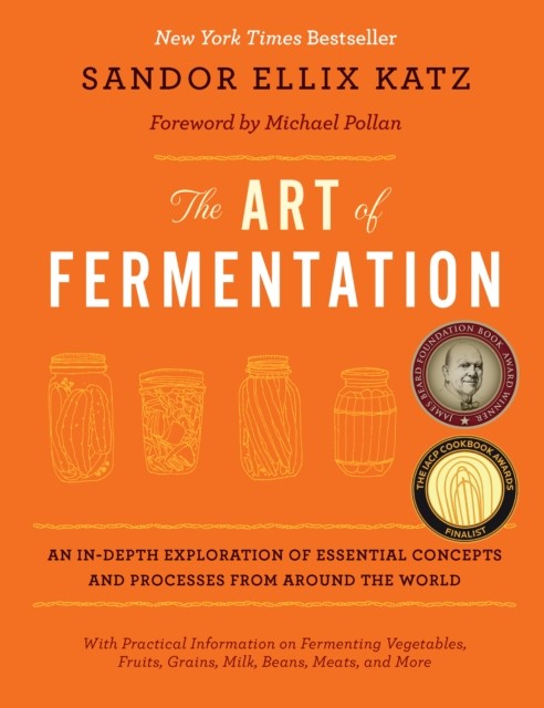 The Art of Fermentation by Sandor Ellix Katz (Hardback Book)