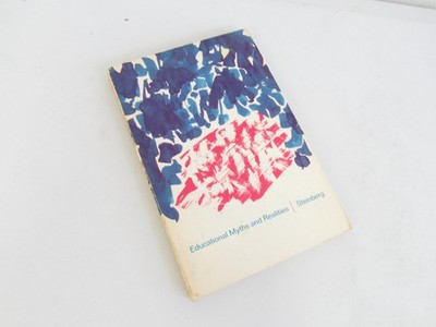 Educational Myths and realities - Education, Politics Behaviour IRA S. Steinberg