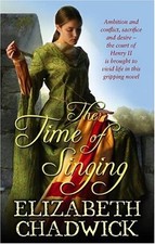 The Time of Singing (William Marshal) By Elizabeth Chadwick. 9780751539004