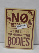 No Trespassing We're Tired of Hiding The Bodies 9" x 12" Metal Tin Sign Funny