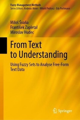 From Text to Understanding: Using Fuzzy Sets to Analyse Free-Form Text Data by M