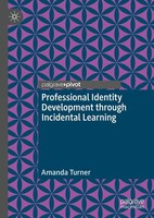Professional Identity Development Through Incidental Learning Amanda Turner