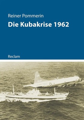 Die Kubakrise 1962 | (Kriege der Moderne) | Reiner Pommerin | Taschenbuch | 2022