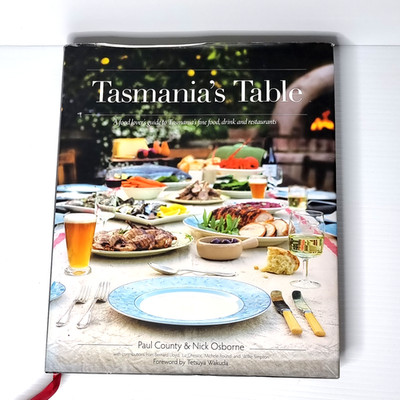 Tasmania's Table Paul County & Nick Osborne Food Lovers Guide to Tasmania's Food