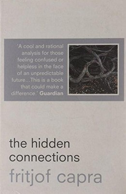 The Hidden connections: A Science for Sustainable Living - Capra, Fritjof