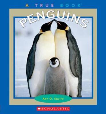 Penguins (True Books: Animals) - Paperback By Squire, Ann O. - GOOD