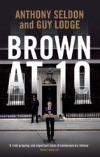 Brown at 10 By Anthony Seldon,Guy Lodge