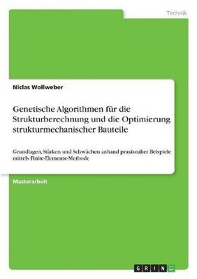 Genetische Algorithmen fur die Strukturberechnung und die Optimierung strukturme