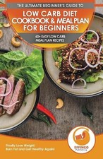 Low Carb Diet Cookbook & Meal Plan for Beginners: 60+ Easy Low Carb Meal Plan Re