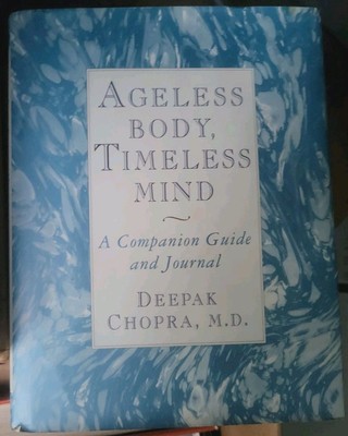 Ageless Body, Timeless Mind: A Companion Guide Journal * New Deepak Chopra M.D