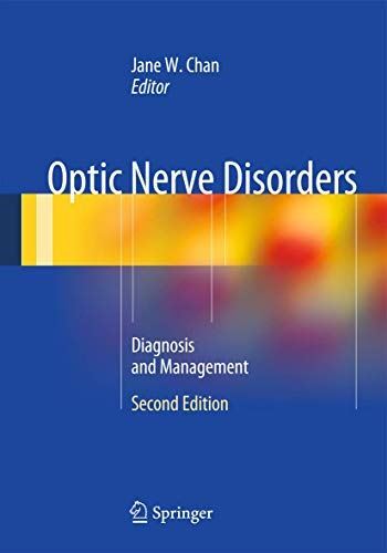 Optic Nerve Disorders: Diagnosis and Management by JaneW Chan