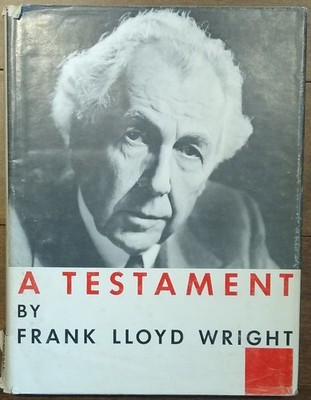 A Testament by Frank Lloyd Wright