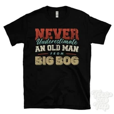 NEVER UNDERESTIMATE AN OLD MAN FROM BIG BOG T-SHIRT xmas gift stalham norfolk