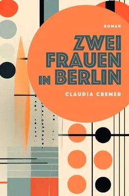 Claudia Cremer | Zwei Frauen in Berlin | Taschenbuch | Deutsch (2024) | DE