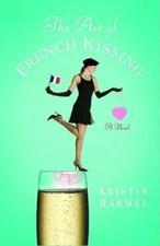 The Art of French Kissing - Paperback By Harmel, Kristin - GOOD