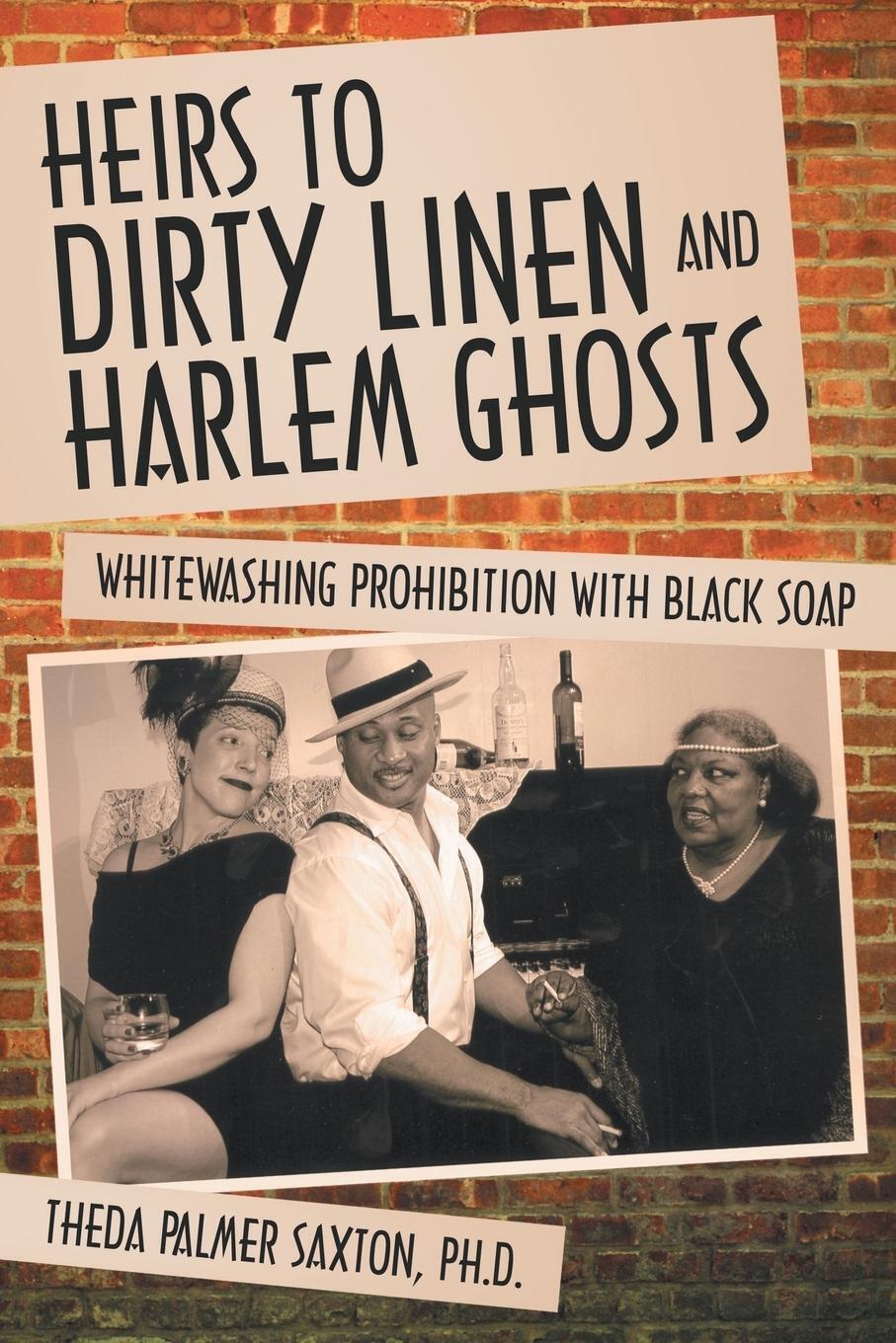 Theda Palmer Saxton Ph. D. | Heirs To Dirty Linen And Harlem Ghosts |