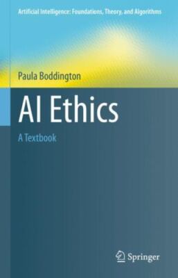AI Ethics: A Textbook (Artificial Intelligence: Foundations, Theory, and Algorit